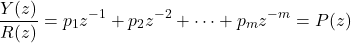 \[\frac{Y(z)}{R(z)} = p_1 z^{-1} + p_2 z^{-2} + \dots + p_m z^{-m} = P(z)\]