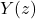 Y(z)