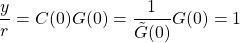 \dfrac{y}{r}=C(0)G(0)=\dfrac{1}{\tilde{G}(0)}G(0)=1
