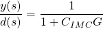 \dfrac{y(s)}{d(s)}=\dfrac{1}{1+C_{IMC}G}