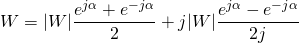 W=|W|\dfrac{e^{j\alpha}+e^{-j\alpha}}{2}+j|W|\dfrac{e^{j\alpha}-e^{-j\alpha}}{2j}