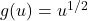 g(u) = u^{1/2}