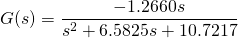 G(s)=\dfrac{-1.2660s}{s^2+6.5825s+10.7217}