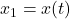 x_1 = x(t)