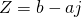 Z=b-aj