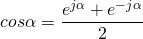 cos\alpha=\dfrac{e^{j\alpha}+e^{-j\alpha}}{2}