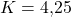 K = 4{,}25