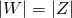 |W|=|Z|